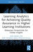 Learning Analytics for Achieving Quality Assurance in Higher Learning Institutions: Malaysian Perspectives for Global Insights by Soo Mang Lim, Husaina Banu Kenayathulla