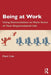 Being at Work: Using Existentialism to Make Sense of Your Organisational Life by Mark Cole