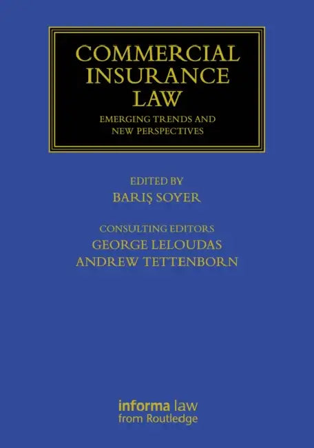 Commercial Insurance Law: Emerging Trends and New Perspectives by Soyer Baris