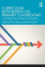 Curriculum Integration in Primary Classrooms: Connecting Theory, Research and Practice by Paula Lehane, Patrick Burke