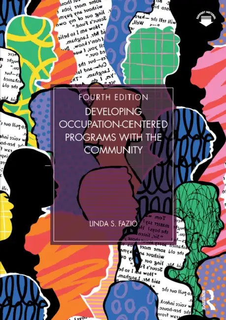 Developing Occupation-Centered Programs With the Community by Linda S. Fazio