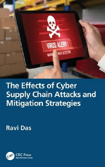 The Effects of Cyber Supply Chain Attacks and Mitigation Strategies by Ravi Das