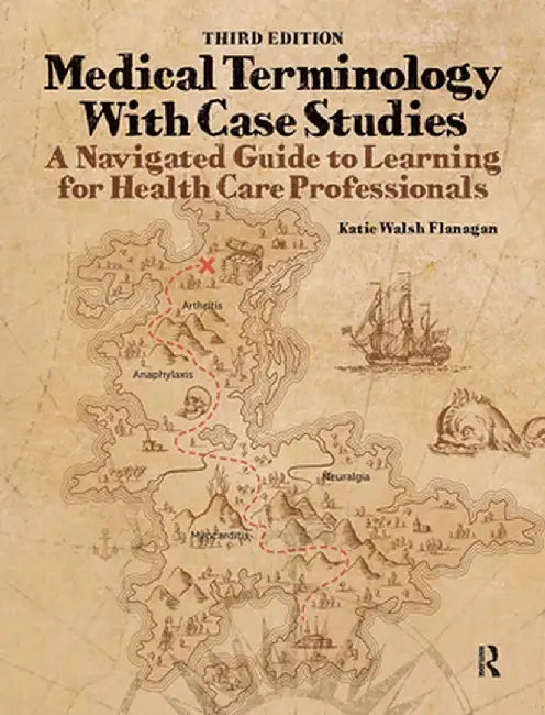Medical Terminology with Case Studies: A Navigated Guide to Learning for Health Care Professionals by Katie Walsh Flanagan