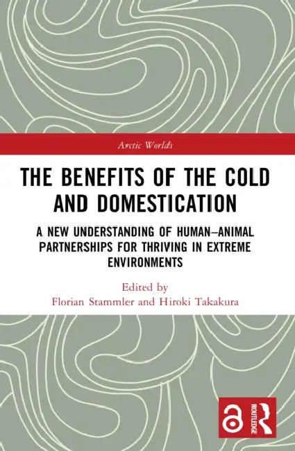 The Benefits of the Cold and Domestication by Florian Stammler