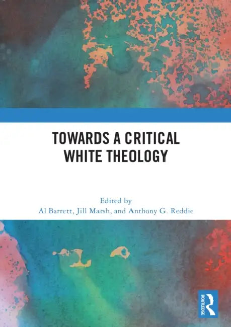Towards a Critical White Theology by Al Barrett