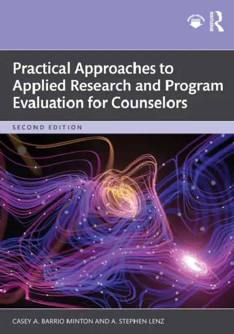 Practical Approaches to Applied Research and Program Evaluation for Counselors by Casey A. Barrio Minton