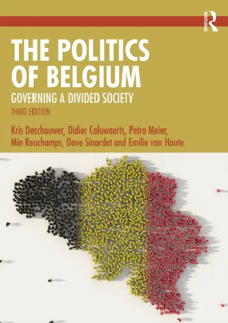 The Politics of Belgium: Governing a Divided Society by Kris Deschouwer