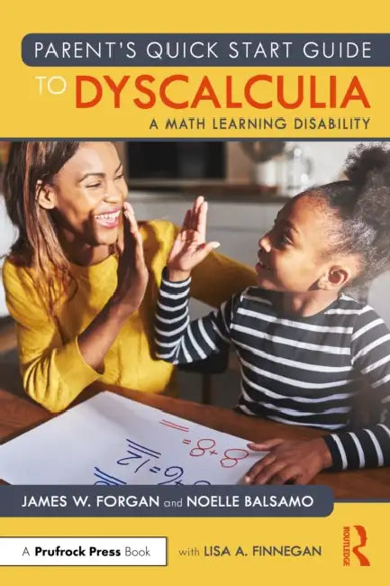 Parent's Quick Start Guide to Dyscalculia: A Math Learning Disability by Noelle Balsamo, James W. Forgan