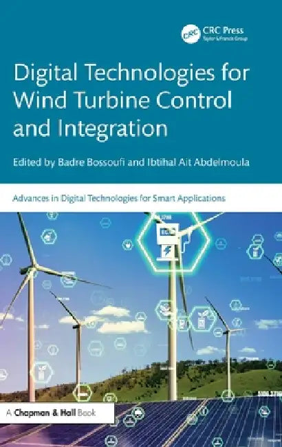 Digital Technologies for Wind Turbine Control and Integration by Badre Bossoufi, Ibtihal Ait Abdelmoula