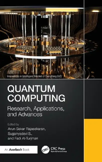 Quantum Computing: Research, Applications, and Advances by Arun Sekar Rajasekaran, Suganyadevi S, Fadi Al-Turjman