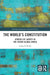 The World's Constitution: Spheres of Liberty in the Future Global Order by Adam K. Webb