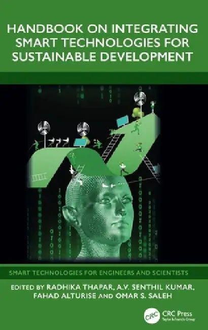 Handbook on Integrating Smart Technologies for Sustainable Development by Radhika Thapar, A. V. Senthil Kumar, Fahad Alturise