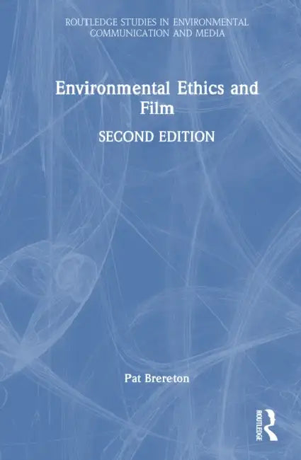 Environmental Ethics and Film by Pat Brereton