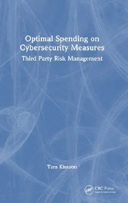 Optimal Spending on Cybersecurity Measures: Third Party Risk Management by Tara Kissoon