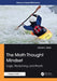 The Math Thought Mindset: Logic, Reasoning, and Proofs by James L. Burk