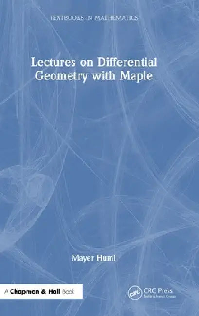 Lectures on Differential Geometry with Maple by Mayer Humi