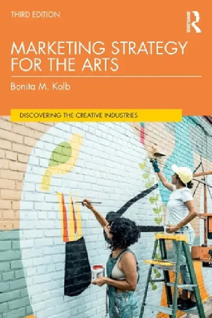 Marketing Strategy for the Arts by Bonita M. Kolb