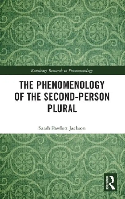 The Phenomenology of the Second-Person Plural by Sarah Pawlett Jackson