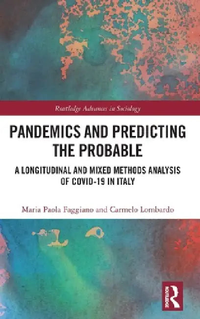 Pandemics and Predicting the Probable: A Longitudinal and Mixed Methods Analysis of Covid-19 in Italy by Maria Paola Faggiano, Carmelo Lombardo
