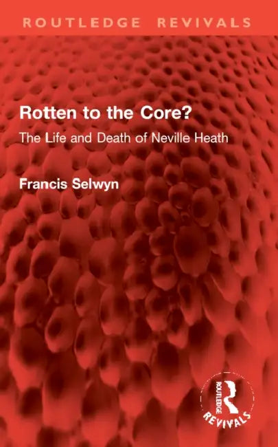 Rotten to the Core?: The Life and Death of Neville Heath by Francis Selwyn