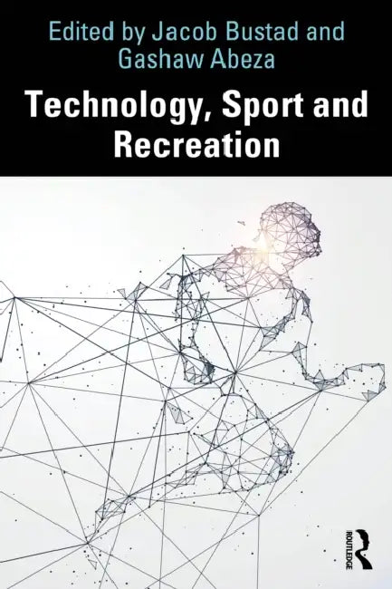 Technology, Sport and Recreation by Jacob Bustad, Gashaw Abeza