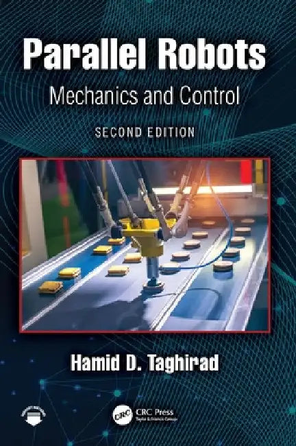 Parallel Robots: Mechanics and Control by Hamid D. Taghirad
