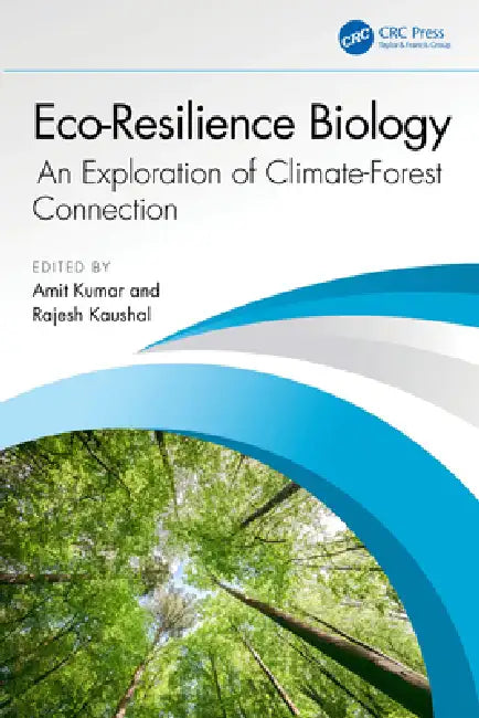 Eco-Resilience Biology: An Exploration of Climate-Forest Connection by Amit Kumar