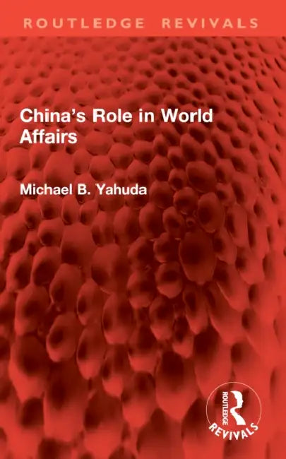 China's Role in World Affairs by Michael B. Yahuda