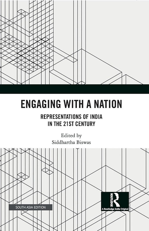 Engaging With A Nation: Representations of India in the 21st Century by Siddhartha Biswas