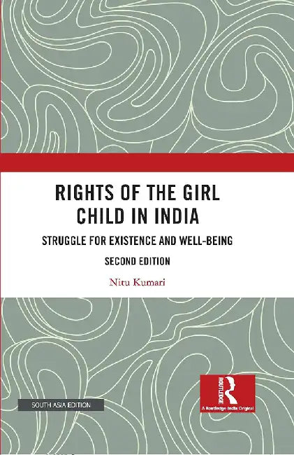 Rights of the Girl Child in India: Struggle For Existence and Well-Being by Nitu Kumari