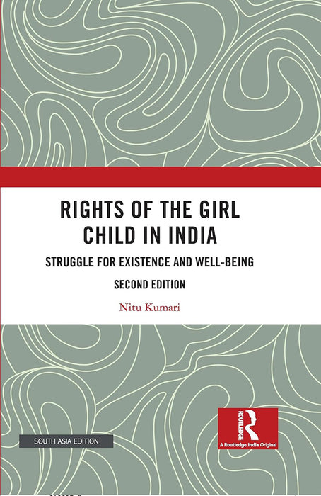 Rights of the Girl Child in India: Struggle For Existence and Well-Being by Nitu Kumari