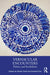 Vernacular Encounters: Politics and Possibilities by Nishat Zaidi, Kashish Dua