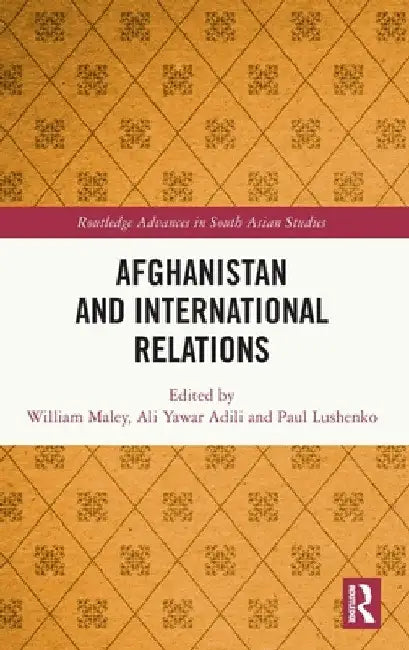 Afghanistan and International Relations by William Maley