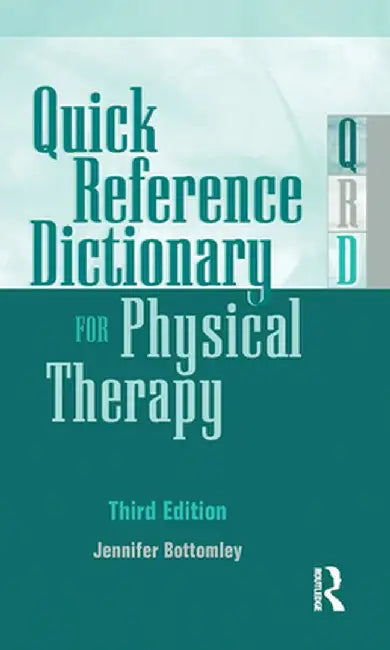 Quick Reference Dictionary for Physical Therapy by Jennifer Bottomley