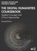 The Digital Humanities Coursebook: Applied Concepts and Critical Approaches by Johanna Drucker