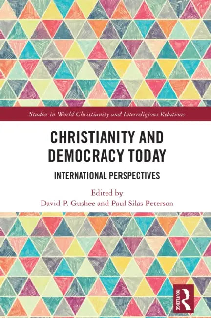 Christianity and Democracy Today by David P. Gushee