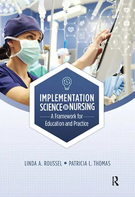 Implementation Science in Nursing: A Framework for Education and Practice by Linda Roussel