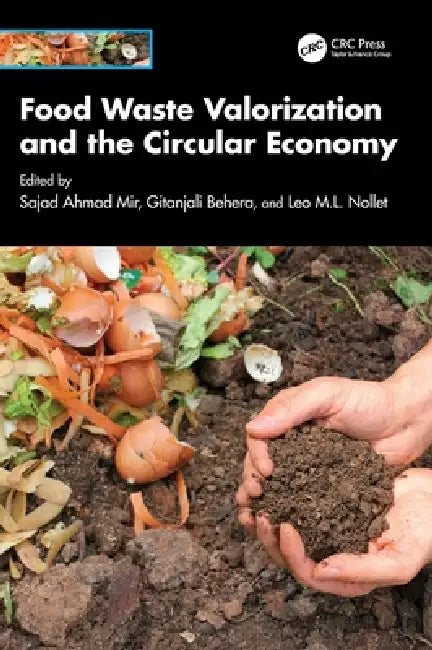 Food Waste Valorization and the Circular Economy by Sajad Ahmad Mir, Gitanjali Behera, Leo M. L. Nollet