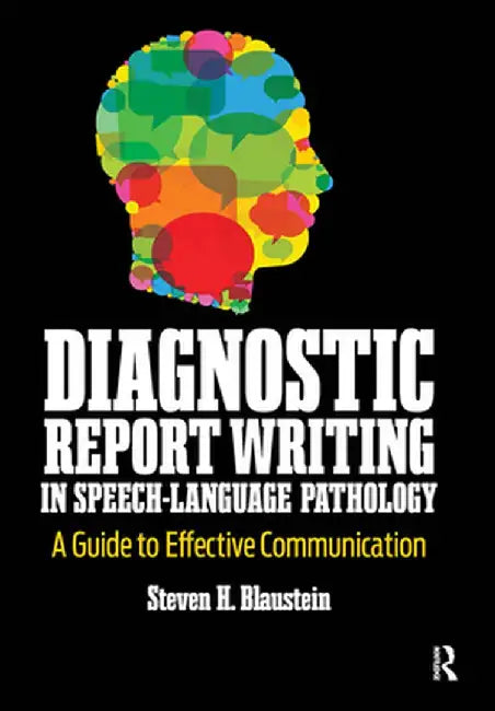 Diagnostic Report Writing in Speech-Language Pathology: A Guide to Effective Communication by Steven Blaustein