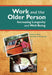Work and the Older Person: Increasing Longevity and Wellbeing by Linda Hunt