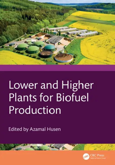 Lower and Higher Plants for Biofuel Production by Azamal Husen