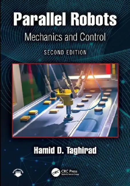 Parallel Robots: Mechanics and Control by Hamid D. Taghirad