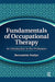 Fundamentals of Occupational Therapy: An Introduction to the Profession by Bernadette Hattjar