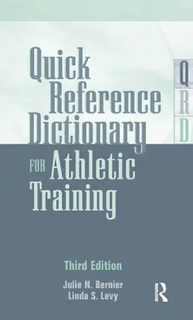 Quick Reference Dictionary for Athletic Training by Julie N. Bernier