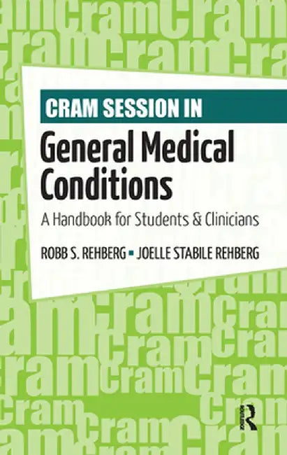 Cram Session in General Medical Conditions: A Handbook for Students and Clinicians by Robb Rehberg