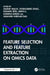 Feature Selection and Feature Extraction on Omics Data by Saurav Mallik, Zhongming Zhao, Soumita Seth