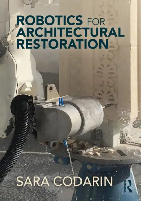 Robotics for Architectural Restoration by Sara Codarin