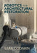 Robotics for Architectural Restoration by Sara Codarin