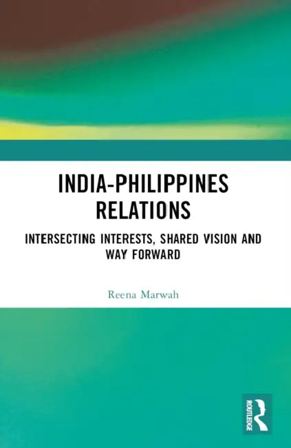 India-Philippines Relations by Reena Marwah