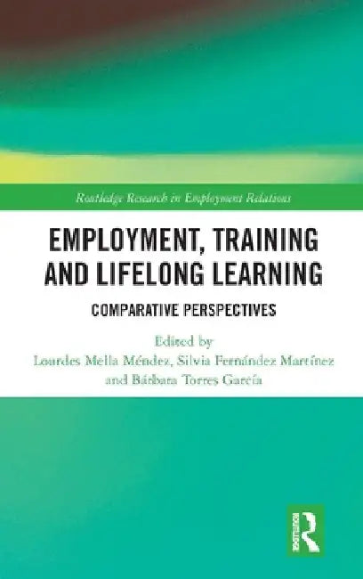 Employment, Training and Lifelong Learning: Comparative Perspectives by Lourdes Mella Méndez